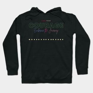 Find your courage. Embrace the journey. Hoodie